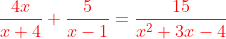 {\color{Red} \frac{4x}{x+4}+\frac{5}{x-1}=\frac{15}{x^{2}+3x-4}}